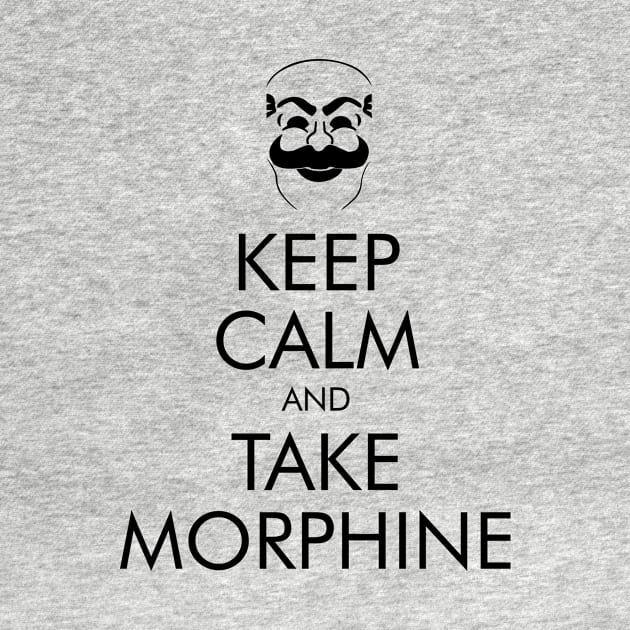 Keep Calm and Take Morphine by Yellowkoong